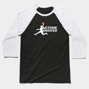 Active Shooter Basketball Baseball T-Shirt